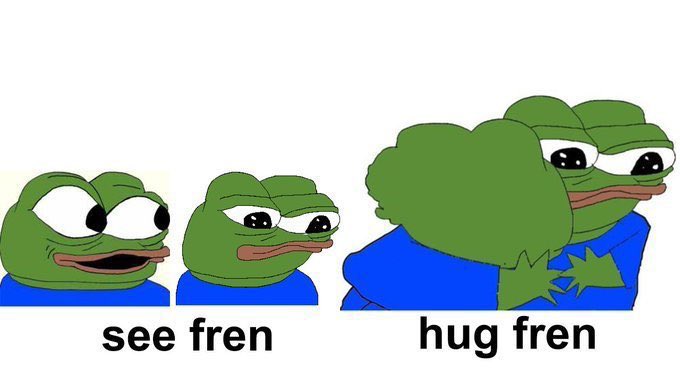 See fren, hug fren